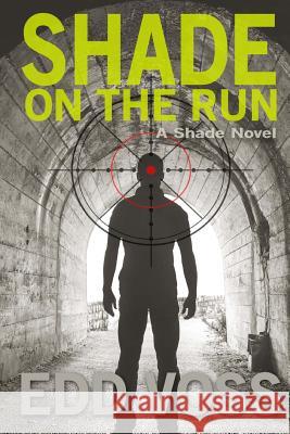 Shade on the Run Edd Voss 9781501001482 Createspace