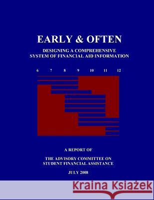 Early & Often - Designing a Comprehensive System of Financial Aid Information Advisory Committee on Student Financial 9781501005091 Createspace