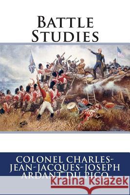 Battle Studies Colonel Charles-Jean-Jac Ardan John N. Greely 9781501005770