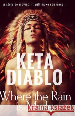 Where The Rain Is Made Diablo, Keta 9781501005848 Createspace