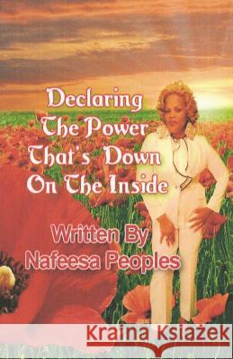 Declaring The Power That's Down On The Inside Peoples, Nafeesa 9781501005947