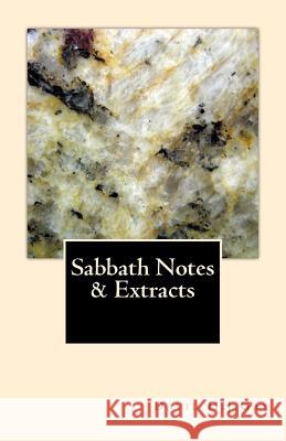 Sabbath Notes & Extracts David H. J. Gay 9781501007552 Createspace