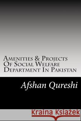 Amenities & Projects Of Social Welfare Department In Pakistan Qureshi, Afshan 9781501009365
