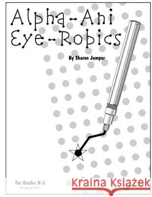Alpha-Ani Eye-Robics Sharon Jumper 9781501011108 Createspace Independent Publishing Platform