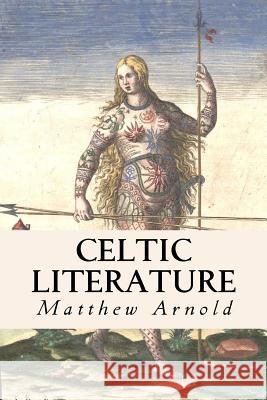 Celtic Literature Matthew Arnold 9781501012440 Createspace