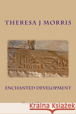 Enchanted Development Theresa J. Morris 9781501013997 Createspace