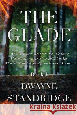 The Glade: Book One Dwayne Standridge Daniel J. Reinke 9781501014031