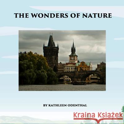 The Wonders of Nature Kathleen Odenthal 9781501014376 Createspace