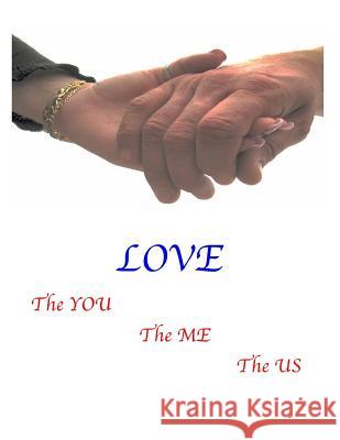 Love: --The You, The Me, The US O'Connor, Robert 9781501015540 Createspace