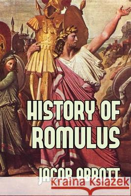 History of Romulus Jacob Abbott 9781501015953 Createspace Independent Publishing Platform