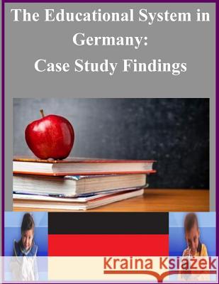 The Educational System in Germany: Case Study Findings U. S. Department of Education 9781501016509 Createspace