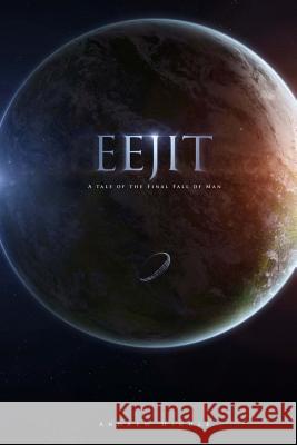 Eejit: A Tale of the Final Fall of Man Andrew Hindle 9781501016882