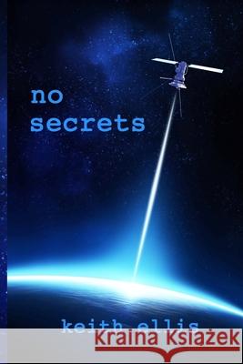 No Secrets: A Thriller MR Keith Ellis 9781501017698