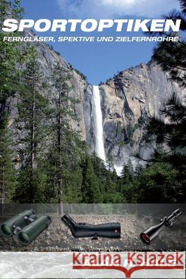 Sportoptiken: Fernglaser, Spektive und Zielfernrohre Hale, Alan R. 9781501019098 Createspace