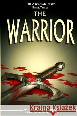 The Warrior T. L. Coulter Dleoblack 9781501020568 Createspace