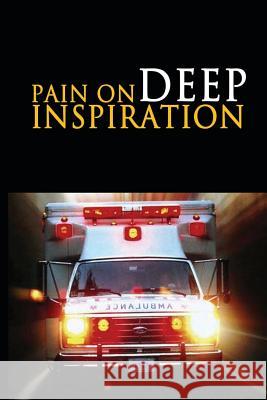 Pain on Deep Inspiration: A Play in One Act Sean Alan Morris 9781501021213 Createspace