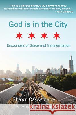 God is in the City: Encounters of Grace and Transformation Casselberry, Shawn 9781501021862