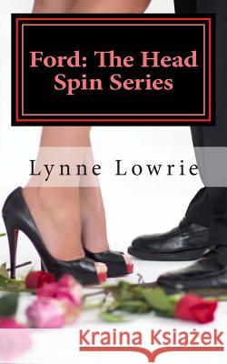 Ford: The Head Spin Series Lynne Lowrie 9781501022616