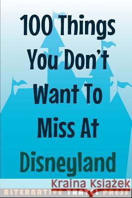 100 Things You Don't Want To Miss At Disneyland 2014 Cody, Amanda 9781501022814 Createspace