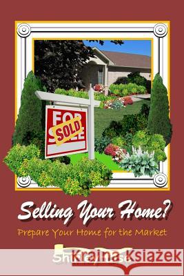 Selling Your Home?: Prepare Your Home for the Market Shirley Dianne Lise 9781501023057