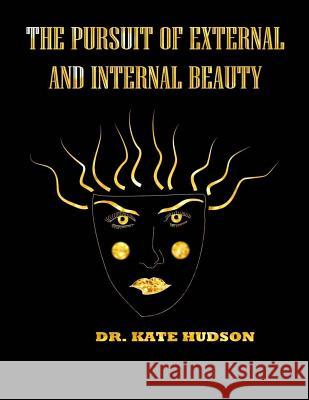 The pursuit of external and internal beauty Hudson, Kate 9781501023781