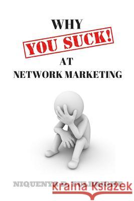 Why You SUCK at Network Marketing Fulbright, Niquenya D. 9781501024771