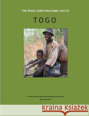 The Peace Corps Welcomes you to TOGO Peace Corps 9781501025174 Createspace