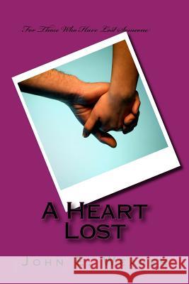 A Heart Lost John E. Weaver 9781501025211 Createspace