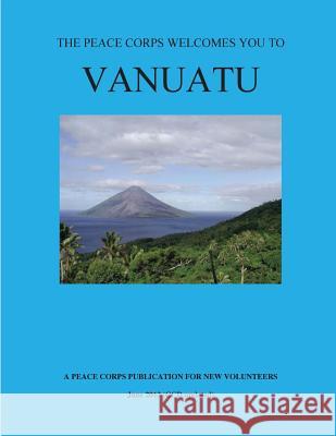 VANUATU; The Peace Corps Welcomes You To Peace Corps 9781501025419 Createspace