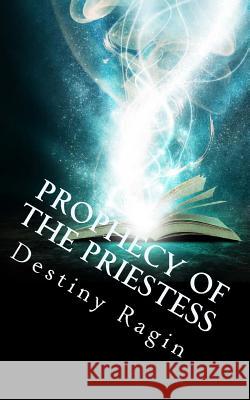 Prophecy of the Priestess Destiny Ragin 9781501028069