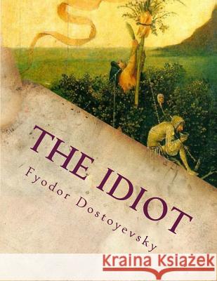 The Idiot Fyodor Dostoyevsky Eva Martin 9781501028533 Createspace