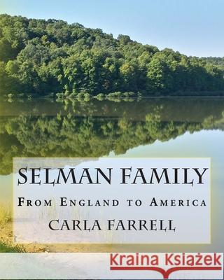 Selman Family: From England to America Carla Farrell 9781501030086 Createspace