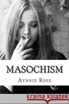 Masochism Aynnie Rose 9781501030192