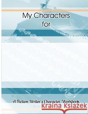 A Fiction Writer's Character Workbook Kimberly Black 9781501030239