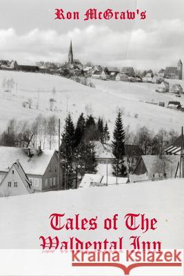 Tales of The Waldental Inn: A Time To Remember McGraw, Ron 9781501030437 Createspace