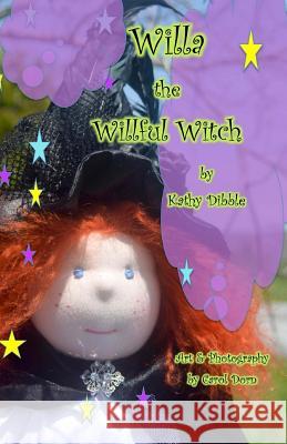 Willa the Willful Witch Kathy Dibble Carol Dorn Carol Dorn 9781501030550