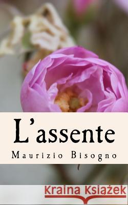 L'assente Bisogno, Maurizio 9781501030819 Createspace