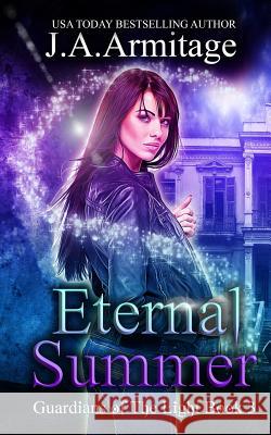 Eternal Summer J. a. Armitage 9781501031786 Createspace