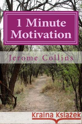 1 Mintue Motivation Jerome Collins 9781501031823 Createspace Independent Publishing Platform