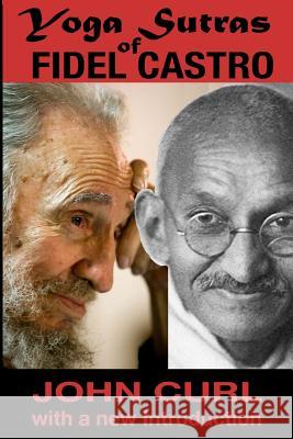 Yoga Sutras of Fidel Castro John Curl 9781501031991 Createspace