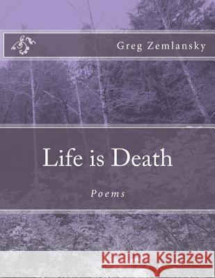 Life is Death Zemlansky, Greg 9781501032448 Createspace