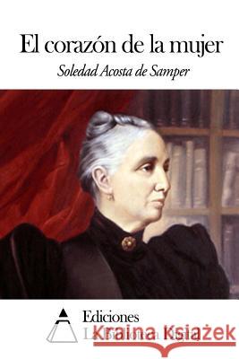 El corazón de la mujer Acosta De Samper, Soledad 9781501032493