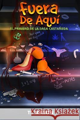 Fuera de Aquí: Sueños y Pesadillas que se hacen realidad Mason, T. L. 9781501032554 Createspace