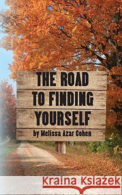 The Road To Finding Yourself Cohen, Melissa 9781501032578 Createspace