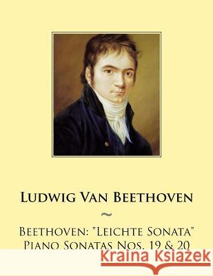 Beethoven: Leichte Sonata Piano Sonatas Nos. 19 & 20 Samwise Publishing, Ludwig Van Beethoven 9781501033681 Createspace Independent Publishing Platform