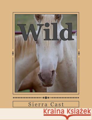 Wild Sierra V. Cast Summer L. Cast Maryanne M. Mattson 9781501033957 Createspace