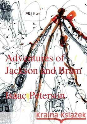Adventures of Jackson and Bram Isaac Peterson 9781501034480 Createspace