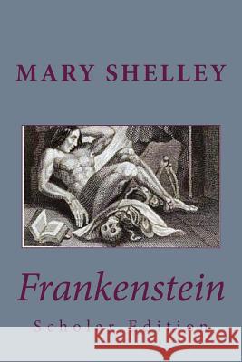 Frankenstein Scholar Edition Mary Shelley 9781501035715 Createspace