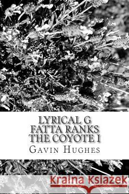 Lyrical G Fatta Ranks The Coyote I Hughes, Gavin Scott 9781501035975