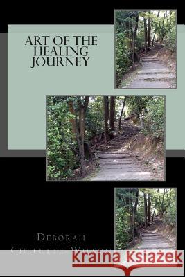Art Of The Healing Journey Chelette-Wilson, Deborah 9781501036422 Createspace